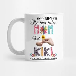 Vintage God Gifted Me Two Titles Mom And Kiki Wildflower Hands Flower Happy Mothers Day Mug